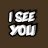I see you